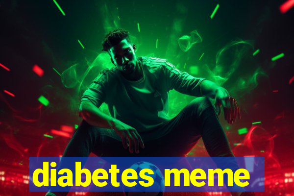 diabetes meme